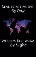 Real Estate Agent by Day World's Best Mom by Night