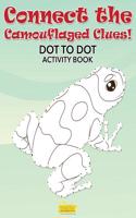 Connect the Camouflaged Clues! Dot to Dot Activity Book