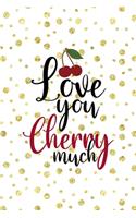 Love You Cherry Much