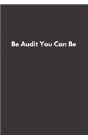 Be Audit You Can Be: Blank Lined Accounting Composition Notebook, Journal & Planner - Auditor and Accountant Gifts