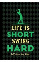 Life Is Short Swing Hard