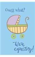 Guess what? We're expecting?: Blue pram new arrival baby announcement lined paperback jotter notebook