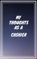 My thoughts as a Cashier: Cashier Career School Graduation Gift Journal / Notebook / Diary / Unique Greeting Card Alternative