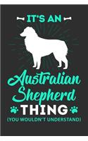 Its A Australian shepherd Thing You Wouldn't Understand