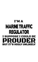 I'm A Marine Traffic Regulator I Suppose I Could Be Prouder But It's Highly Unlikely