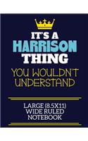 It's A Harrison Thing You Wouldn't Understand Large (8.5x11) Wide Ruled Notebook