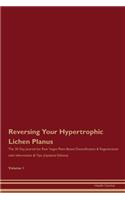 Reversing Your Hypertrophic Lichen Planus: The 30 Day Journal for Raw Vegan Plant-Based Detoxification & Regeneration with Information & Tips (Updated Edition) Volume 1