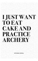 I Just Want To Eat Cake And Practice Archery