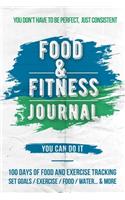 Food and Fitness Journal: Daily Food and Exercise Journal, 100 Days Meal and Activity Log Tracker to Help You Become a Better You