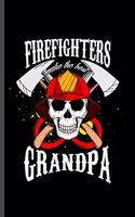 Firefighters Make the Best Grandpa: Cool Animated Skull Fireman Design For Father Funny Sayings Blank Journal Gift (6"x9") Dot Grid Notebook to write in