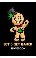 Let's Get Baked - Notebook: Stoned Gingerbreadman
