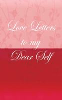 Love Letters To My Dear Self: Pink Floral Journal Notebook Diary For Women and Girls