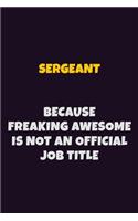 sergeant, Because Freaking Awesome Is Not An Official Job Title