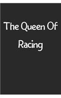 The Queen Of Racing: Lined Journal, 120 Pages, 6 x 9, Funny Racing Gift Idea, Black Matte Finish (The Queen Of Racing Journal)