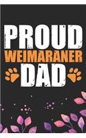 Proud Weimaraner Dad: Cool Weimaraner Dog Journal Notebook - Weimaraner Puppy Lover Gifts - Funny Weimaraner Dog Notebook - Weimaraner Owner Gifts - Weimaraner Dad & Mom 