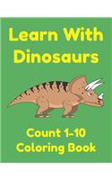 Learn With Dinosaurs Count 1-10 Coloring Book
