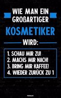Wie man ein großartiger Kosmetiker wird: Notizbuch: Kosmetiker Journal DIN A5 liniert 120 Seiten Geschenk