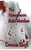 HONEYMOON SUITE MURDERS by Dennis Senft