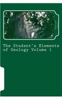 The Student's Elements of Geology Volume 1