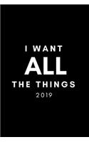 I Want All the Things 2019