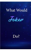What Would Joker Do?