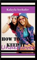 How to Keep it Undercover