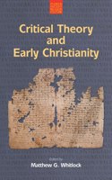 Critical Theory and Early Christianity: (Studies in Ancient Religion and Culture)