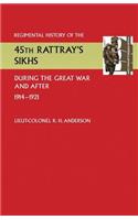 Regimental History of the 45th Rattray's Sikhs During the Great War and After. 1914-1921