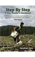 Step by Step, a Tree Planter's Handbook: A Comprehensive Training Guide and Reference Manual for Canadian Reforestation Workers