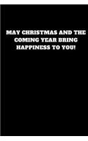 May Christmas and the Coming Year Bring Happiness to You!