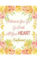 Wherever You Go, Go with All Your Heart - Confucius
