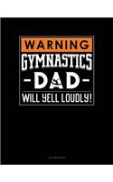 Warning! Gymnastics Dad Will Yell Loudly!