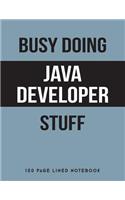 Busy Doing Java Developer Stuff: 150 Page Lined Notebook