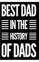 Best Dad in the History of Dads: 6x9 Blank Lined Journal Father's Day or Dad Birthday Gift
