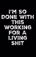 I'm So Done with This Working for a Living Shit