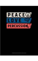 Peace Love Percussion: Composition Notebook: Wide Ruled