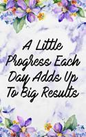 A Little Progress Each Day Adds Up to Big Results
