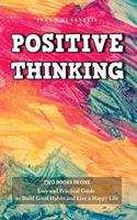 Positive Thinking: 2 Books - Easy and Practical Guide to Build Good Habits and Live a Happy Life. Change your Bad Habits and Negative Thoughts to Master your Everyday 