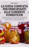 La Guida Completa Per Principianti Alle Conserve Domestiche