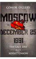 Moscow, December 25th, 1991: The Last Day of the Soviet Union