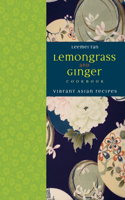 Lemongrass and Ginger Cookbook: Vibrant Asian Recipes