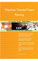 Objectives Oriented Project Planning A Complete Guide - 2020 Edition