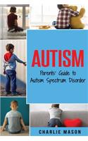 Autism: Parents’ Guide to Autism Spectrum Disorde