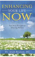 Enhancing Your Life Now
