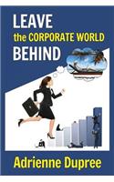 Leave The Corporate World Behind