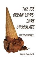 The Ice Cream Wars - Dark Chocolate