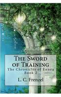 The Sword of Training: The Chronicles of Ennea Book 2