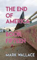 End of America, Book Fifteen