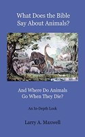 What Does the Bible Say About Animals? And Where Do Animals Go When They Die?