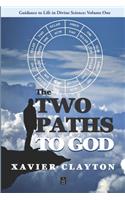 The Two Paths to God: A Spiritual Guide(1 Guidance to Life in Divine Science)